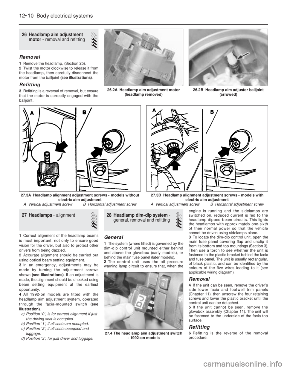 OPEL VECTRA 1988 Service Owners Manual 27Headlamps -alignment
2
1Correct alignment of the headlamp beams
is most important, not only to ensure good
vision for the driver, but also to protect other
drivers from being dazzled.
2Accurate ali OPEL VECTRA 1988 Service Owners Manual 27Headlamps -alignment
2
1Correct alignment of the headlamp beams
is most important, not only to ensure good
vision for the driver, but also to protect other
drivers from being dazzled.
2Accurate ali