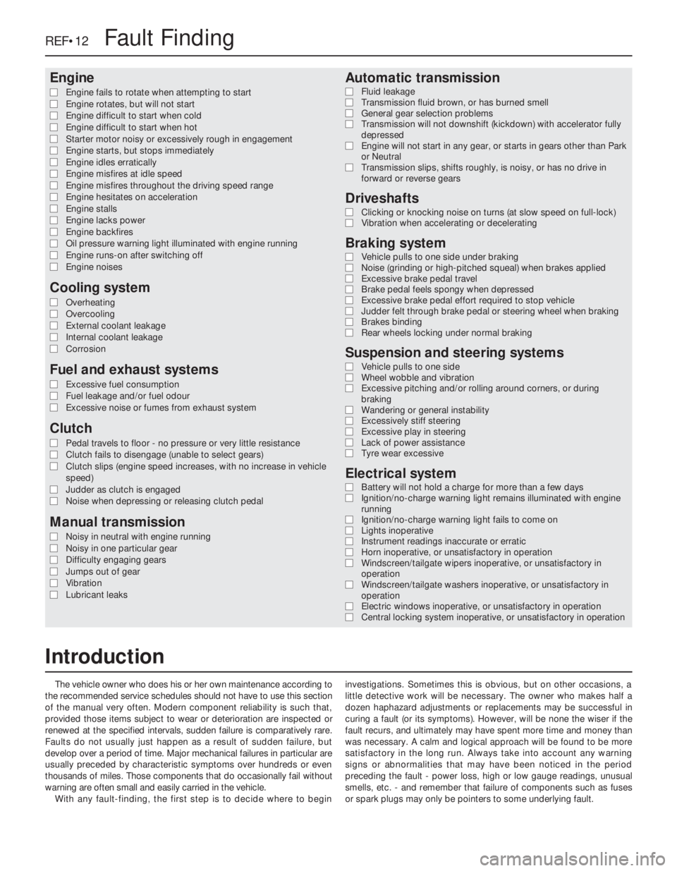 OPEL VECTRA 1988  Service Repair Manual Engine
m mEngine fails to rotate when attempting to start
m mEngine rotates, but will not start
m mEngine difficult to start when cold
m mEngine difficult to start when hot
m mStarter motor noisy or e