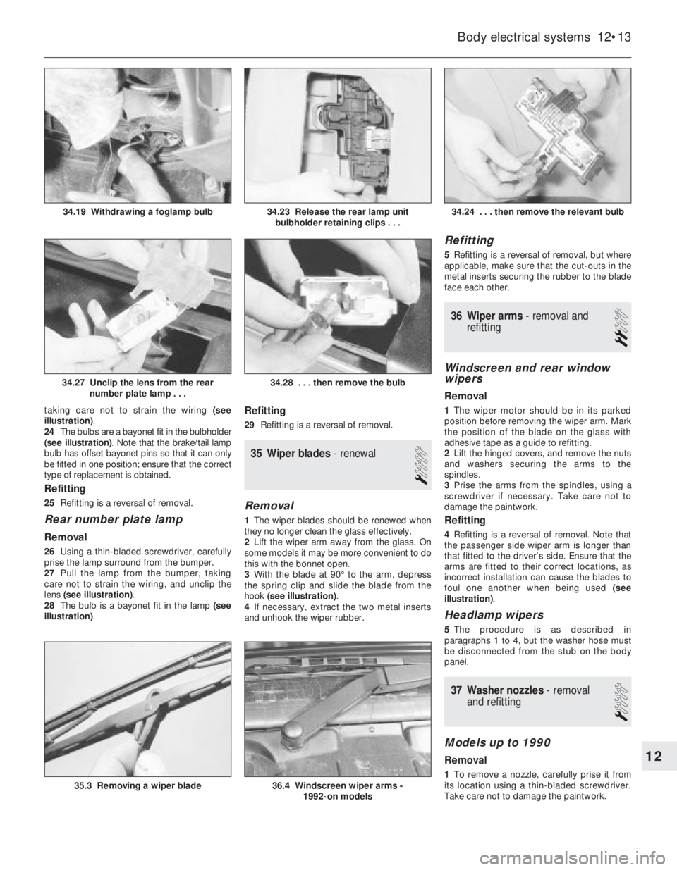 OPEL VECTRA 1988 Service Owners Manual taking care not to strain the wiring (see
illustration).
24The bulbs are a bayonet fit in the bulbholder
(see illustration). Note that the brake/tail lamp
bulb has offset bayonet pins so that it can o OPEL VECTRA 1988 Service Owners Manual taking care not to strain the wiring (see
illustration).
24The bulbs are a bayonet fit in the bulbholder
(see illustration). Note that the brake/tail lamp
bulb has offset bayonet pins so that it can o