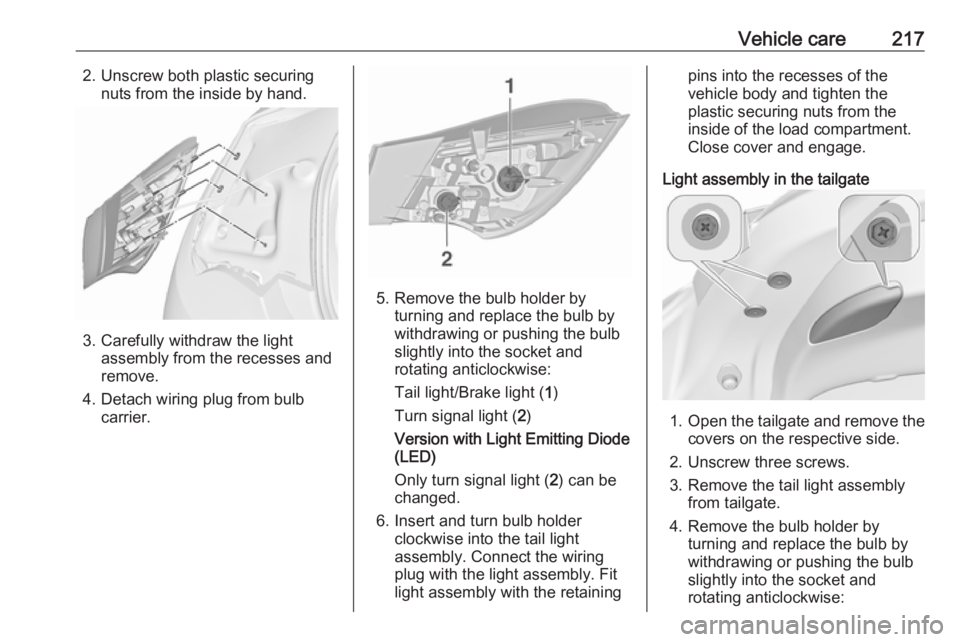 OPEL ASTRA GTC 2018 Owners Manual Vehicle care2172. Unscrew both plastic securingnuts from the inside by hand.
3. Carefully withdraw the light assembly from the recesses and
remove.
4. Detach wiring plug from bulb carrier.
5. Remove t OPEL ASTRA GTC 2018 Owners Manual Vehicle care2172. Unscrew both plastic securingnuts from the inside by hand.
3. Carefully withdraw the light assembly from the recesses and
remove.
4. Detach wiring plug from bulb carrier.
5. Remove t