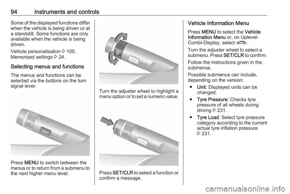 OPEL ASTRA GTC 2018 User Guide 94Instruments and controlsSome of the displayed functions differ
when the vehicle is being driven or at
a standstill. Some functions are only
available when the vehicle is being
driven.
Vehicle person OPEL ASTRA GTC 2018 User Guide 94Instruments and controlsSome of the displayed functions differ
when the vehicle is being driven or at
a standstill. Some functions are only
available when the vehicle is being
driven.
Vehicle person