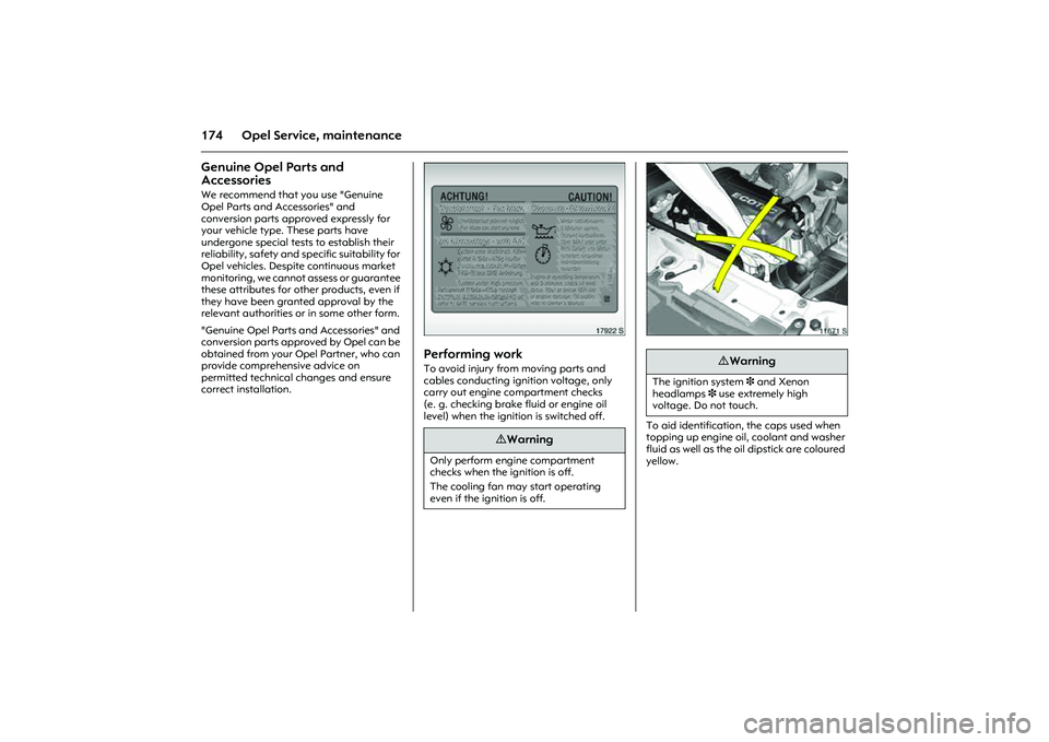 OPEL COMBO 2010 Owners Manual 174 Opel Service, maintenanceGenuine Opel Parts and
Accessories We recommend that you use "Genuine
Opel Parts and Accessories" and
conversion parts approved expressly for
your vehicle type. These OPEL COMBO 2010 Owners Manual 174 Opel Service, maintenanceGenuine Opel Parts and
Accessories We recommend that you use "Genuine
Opel Parts and Accessories" and
conversion parts approved expressly for
your vehicle type. These