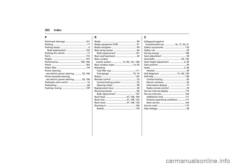 OPEL COMBO 2010 Owners Manual 202 IndexPPaintwork damage ................................ 161
Parking ..................................................... 17
Parking lamps ............................................ 6
Bulb rep OPEL COMBO 2010 Owners Manual 202 IndexPPaintwork damage ................................ 161
Parking ..................................................... 17
Parking lamps ............................................ 6
Bulb rep