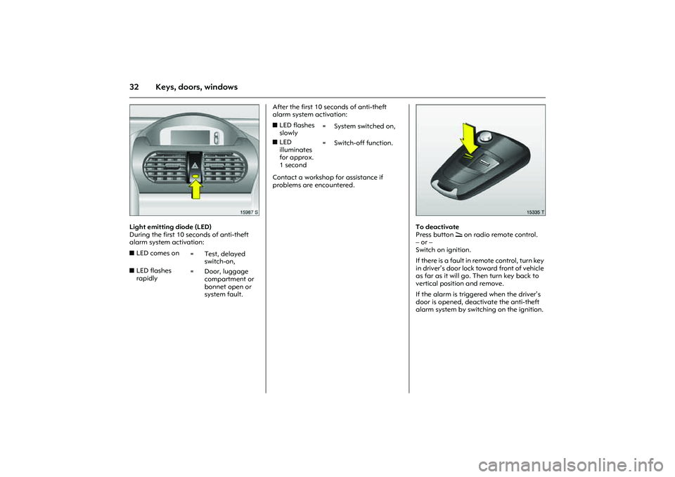 OPEL COMBO 2010 Owners Manual 32 Keys, doors, windows
Picture no: 15987s.tif
Light emitting diode (LED)
During the first 10 seconds of anti-theft
alarm system activation: After the first 10 seconds of anti-theft
alarm system ac OPEL COMBO 2010 Owners Manual 32 Keys, doors, windows
Picture no: 15987s.tif
Light emitting diode (LED)
During the first 10 seconds of anti-theft
alarm system activation: After the first 10 seconds of anti-theft
alarm system ac