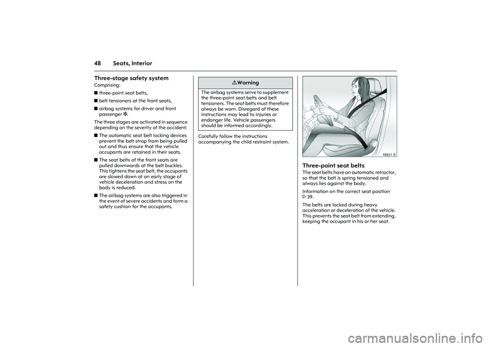OPEL COMBO 2010 Owners Manual 48 Seats, InteriorThree-stage safety system Comprising:
zthree-point seat belts,
zbelt tensioners at the front seats,
zairbag systems for driver and front
passenger3.
The three stages are activate OPEL COMBO 2010 Owners Manual 48 Seats, InteriorThree-stage safety system Comprising:
zthree-point seat belts,
zbelt tensioners at the front seats,
zairbag systems for driver and front
passenger3.
The three stages are activate