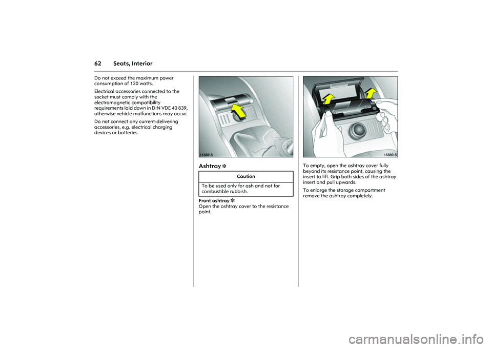 OPEL COMBO 2010 Repair Manual 62 Seats, InteriorDo not exceed the maximum power
consumption of 120 watts.
Electrical accessories connected to the
socket must comply with the
electromagnetic compatibility
requirements laid down OPEL COMBO 2010 Repair Manual 62 Seats, InteriorDo not exceed the maximum power
consumption of 120 watts.
Electrical accessories connected to the
socket must comply with the
electromagnetic compatibility
requirements laid down