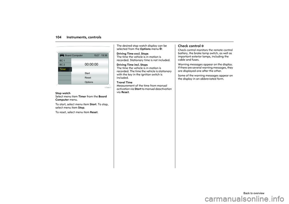 OPEL CORSA 2009 Owners Manual 104 Instruments, controls
Picture no: 17348t.tif
Stop watch
Select menu item Timer from the Board
Computer menu.
To start, select menu item Start. To stop,
select menu item Stop.
To reset, sele OPEL CORSA 2009 Owners Manual 104 Instruments, controls
Picture no: 17348t.tif
Stop watch
Select menu item Timer from the Board
Computer menu.
To start, select menu item Start. To stop,
select menu item Stop.
To reset, sele