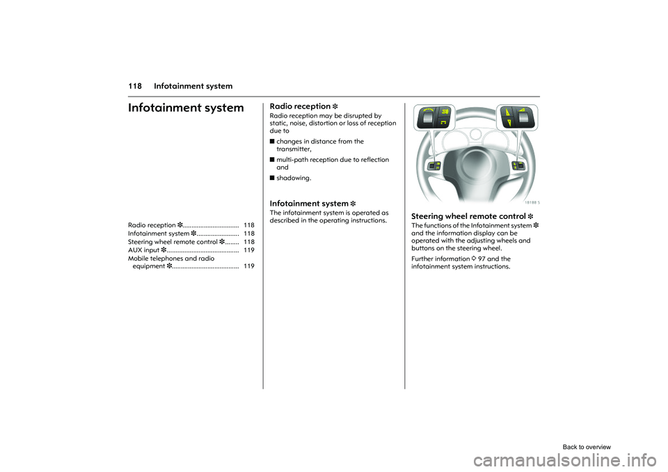 OPEL CORSA 2009 Owners Manual 118 Infotainment systemInfotainment system
Radio reception
3
Radio reception may be disrupted by
static, noise, distortion or loss of reception
due to
zchanges in dist ance from the
transmitter, OPEL CORSA 2009 Owners Manual 118 Infotainment systemInfotainment system
Radio reception
3
Radio reception may be disrupted by
static, noise, distortion or loss of reception
due to
zchanges in dist ance from the
transmitter,