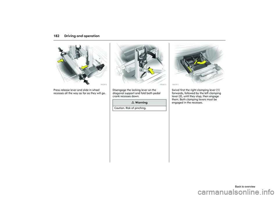 OPEL CORSA 2009  Owners Manual 182 Driving and operation
Picture no: 18359s.tif
Press release lever and slide in wheel 
recesses all the way as far as they will go. 
Picture no: 18360s.tif
Disengage the locking lever on the 
diagon