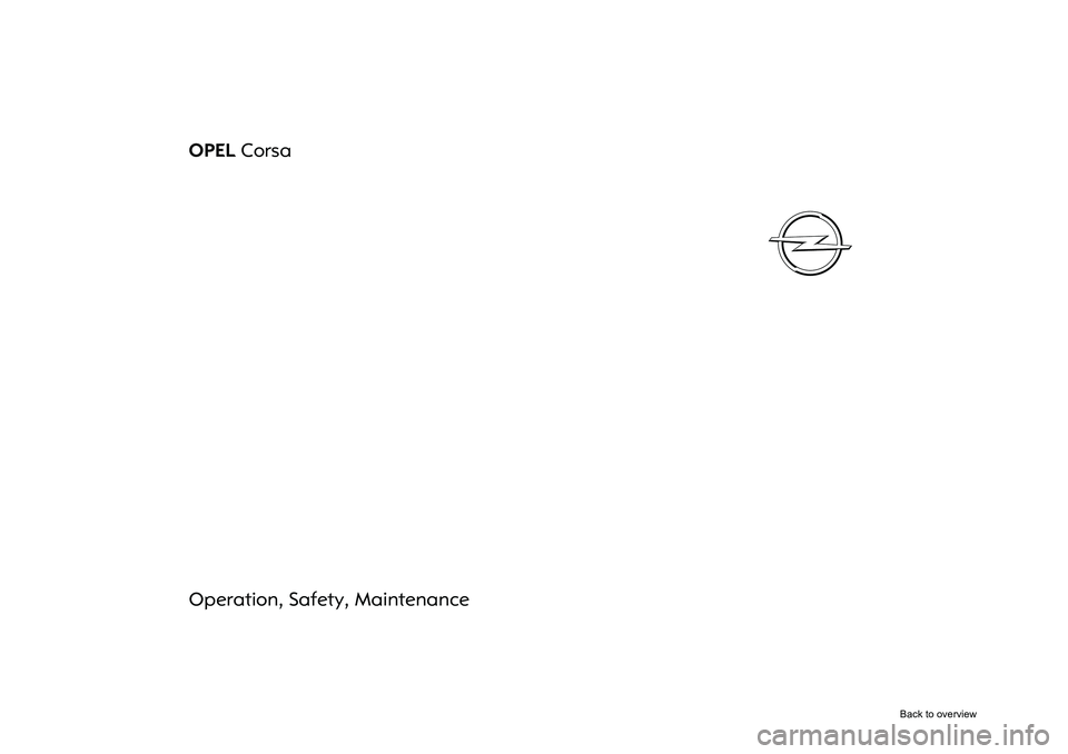 OPEL CORSA 2009  Owners Manual OPEL Corsa 
Operation, Safety, Maintenance
Back  to overview  