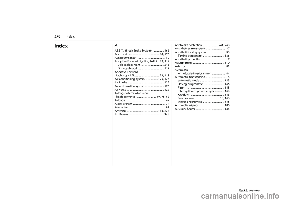 OPEL CORSA 2009  Owners Manual 270 IndexIndex 
AABS (Anti-lock Brake System)  ............... 166
Accessories ....................................... 63, 196
Accessory socket  ..................................... 80
Adaptive Forwa