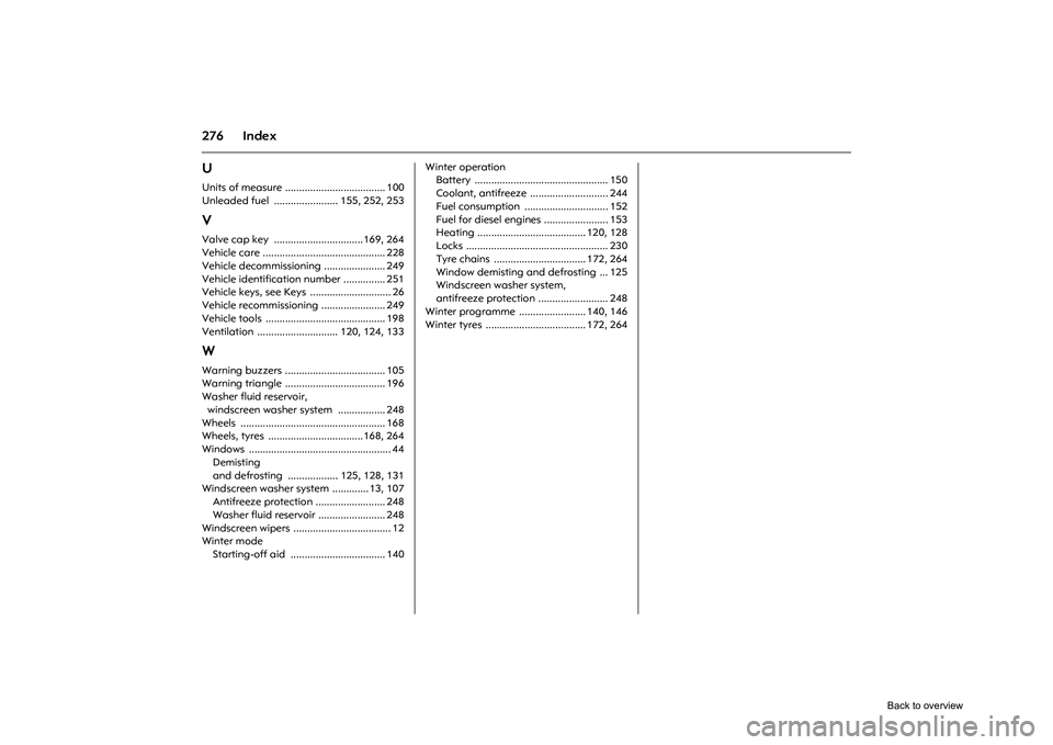 OPEL CORSA 2009 Owners Manual 276 IndexUUnits of measure .................................... 100
Unleaded fuel ....................... 155, 252, 253VValve cap key ................................ 169, 264
Vehicle care ......... OPEL CORSA 2009 Owners Manual 276 IndexUUnits of measure .................................... 100
Unleaded fuel ....................... 155, 252, 253VValve cap key ................................ 169, 264
Vehicle care .........