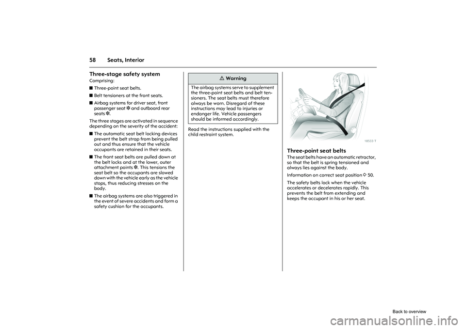 OPEL CORSA 2009 Repair Manual 58 Seats, InteriorThree-stage safety system Comprising:
zThree-point seat belts.
z Belt tensioners at the front seats.
z Airbag systems for driver seat, front
passenger seat 3 and outboard rear
OPEL CORSA 2009 Repair Manual 58 Seats, InteriorThree-stage safety system Comprising:
zThree-point seat belts.
z Belt tensioners at the front seats.
z Airbag systems for driver seat, front
passenger seat 3 and outboard rear