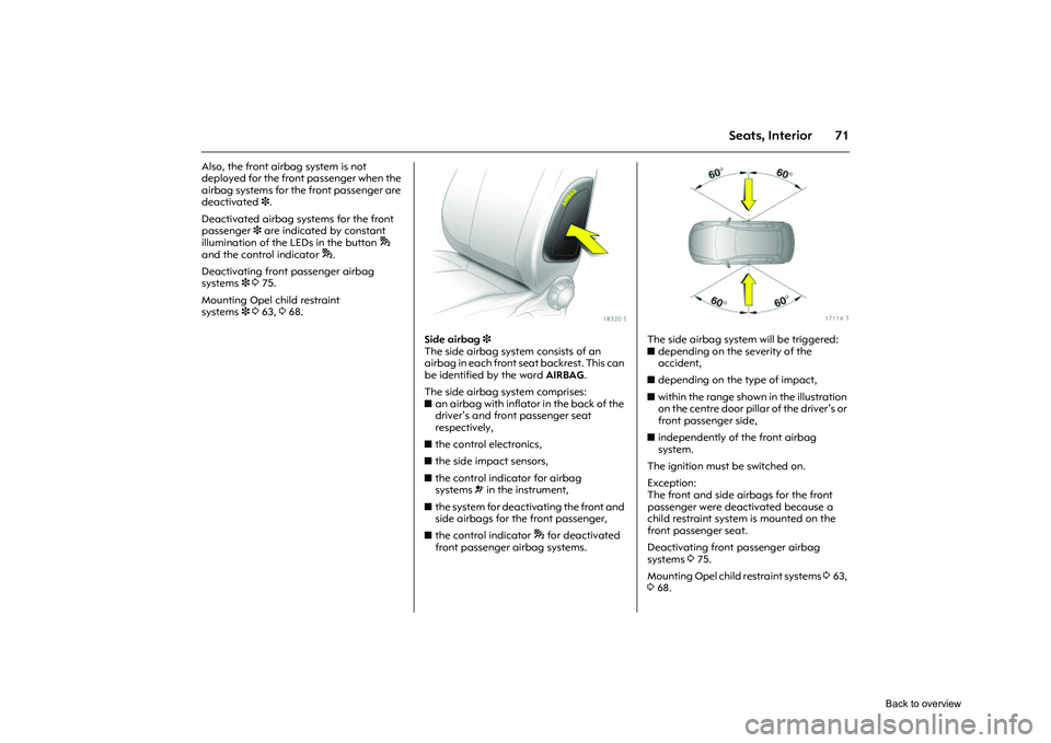 OPEL CORSA 2009 Manual PDF 71
Seats, Interior
Also, the front airbag system is not
deployed for the front passenger when the
airbag systems for the front passenger are
deactivated 3.
Deactivated airbag systems for the front OPEL CORSA 2009 Manual PDF 71
Seats, Interior
Also, the front airbag system is not
deployed for the front passenger when the
airbag systems for the front passenger are
deactivated 3.
Deactivated airbag systems for the front