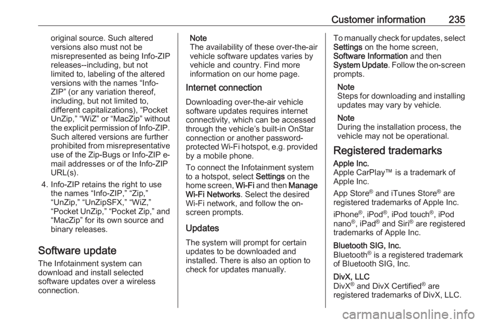 OPEL CROSSLAND X 2017  Owners Manual Customer information235original source. Such altered
versions also must not be
misrepresented as being Info-ZIP
releases--including, but not
limited to, labeling of the altered
versions with the names