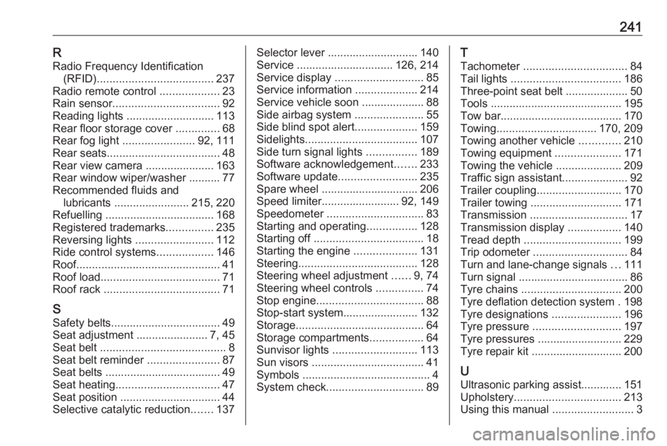 OPEL CROSSLAND X 2017 Owners Manual 241RRadio Frequency Identification (RFID) ..................................... 237
Radio remote control ...................23
Rain sensor .................................. 92
Reading lights ...... OPEL CROSSLAND X 2017 Owners Manual 241RRadio Frequency Identification (RFID) ..................................... 237
Radio remote control ...................23
Rain sensor .................................. 92
Reading lights ......