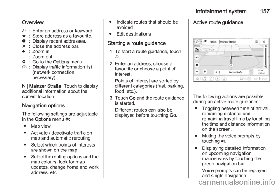 OPEL INSIGNIA 2019 Owners Manual Infotainment system157Overview*:Enter an address or keyword.;:Store address as a favourite.':Display recent addresses.&:Close the address bar.+:Zoom in.–:Zoom out.%:Go to the Options menu.7:Disp OPEL INSIGNIA 2019 Owners Manual Infotainment system157Overview*:Enter an address or keyword.;:Store address as a favourite.':Display recent addresses.&:Close the address bar.+:Zoom in.–:Zoom out.%:Go to the Options menu.7:Disp
