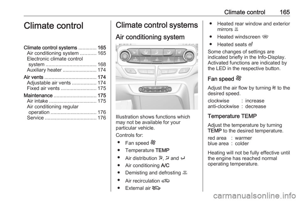 OPEL INSIGNIA 2019 Owners Manual Climate control165Climate controlClimate control systems.............165
Air conditioning system ...........165
Electronic climate control system .................................... 168
Auxiliary hea OPEL INSIGNIA 2019 Owners Manual Climate control165Climate controlClimate control systems.............165
Air conditioning system ...........165
Electronic climate control system .................................... 168
Auxiliary hea