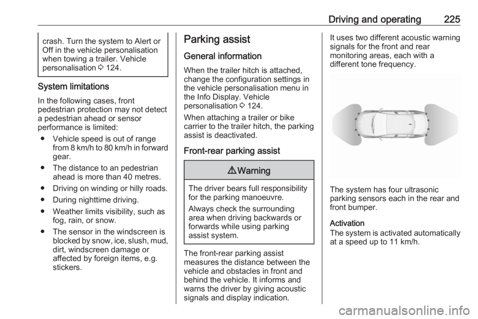 OPEL INSIGNIA 2019 Owners Manual Driving and operating225crash. Turn the system to Alert or
Off in the vehicle personalisation
when towing a trailer. Vehicle
personalisation 3 124.
System limitations
In the following cases, front
pe OPEL INSIGNIA 2019 Owners Manual Driving and operating225crash. Turn the system to Alert or
Off in the vehicle personalisation
when towing a trailer. Vehicle
personalisation 3 124.
System limitations
In the following cases, front
pe
