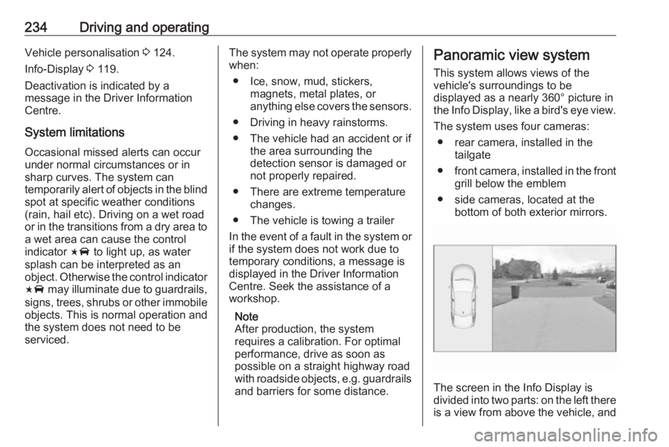 OPEL INSIGNIA 2019 Owners Manual 234Driving and operatingVehicle personalisation 3 124.
Info-Display 3 119.
Deactivation is indicated by a
message in the Driver Information
Centre.
System limitations Occasional missed alerts can occ OPEL INSIGNIA 2019 Owners Manual 234Driving and operatingVehicle personalisation 3 124.
Info-Display 3 119.
Deactivation is indicated by a
message in the Driver Information
Centre.
System limitations Occasional missed alerts can occ