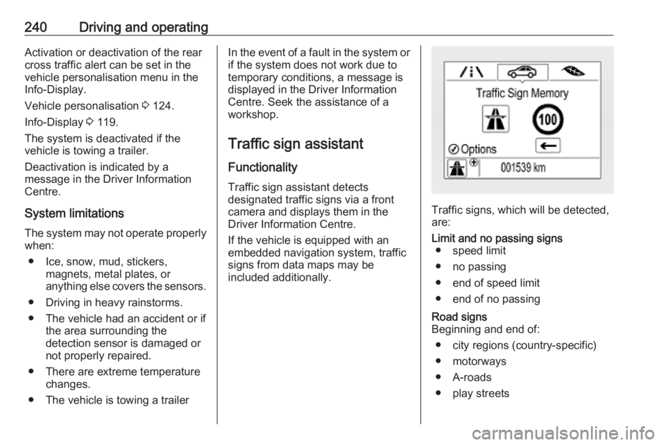 OPEL INSIGNIA 2019 Owners Manual 240Driving and operatingActivation or deactivation of the rear
cross traffic alert can be set in the
vehicle personalisation menu in the
Info-Display.
Vehicle personalisation 3 124.
Info-Display 3 1 OPEL INSIGNIA 2019 Owners Manual 240Driving and operatingActivation or deactivation of the rear
cross traffic alert can be set in the
vehicle personalisation menu in the
Info-Display.
Vehicle personalisation 3 124.
Info-Display 3 1