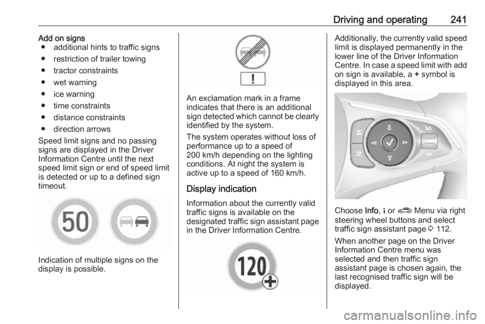 OPEL INSIGNIA 2019 Owners Manual Driving and operating241Add on signs● additional hints to traffic signs
● restriction of trailer towing
● tractor constraints
● wet warning
● ice warning
● time constraints
● distance co OPEL INSIGNIA 2019 Owners Manual Driving and operating241Add on signs● additional hints to traffic signs
● restriction of trailer towing
● tractor constraints
● wet warning
● ice warning
● time constraints
● distance co