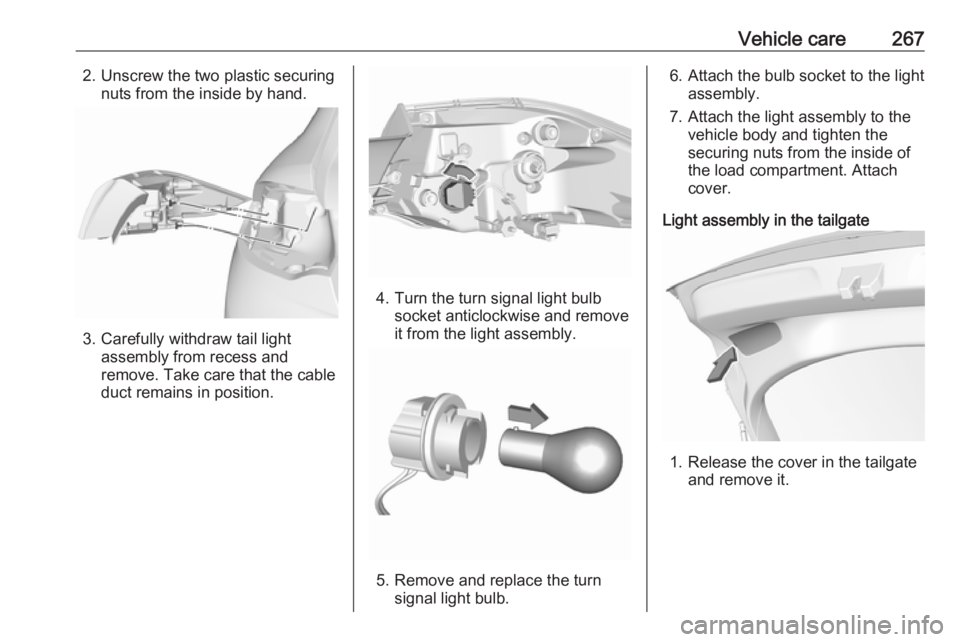 OPEL INSIGNIA 2019 Owners Manual Vehicle care2672. Unscrew the two plastic securingnuts from the inside by hand.
3. Carefully withdraw tail light assembly from recess and
remove. Take care that the cable
duct remains in position.
4. OPEL INSIGNIA 2019 Owners Manual Vehicle care2672. Unscrew the two plastic securingnuts from the inside by hand.
3. Carefully withdraw tail light assembly from recess and
remove. Take care that the cable
duct remains in position.
4.