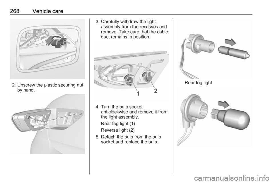 OPEL INSIGNIA 2019 Owners Manual 268Vehicle care
2. Unscrew the plastic securing nutby hand.
3. Carefully withdraw the lightassembly from the recesses and
remove. Take care that the cable
duct remains in position.
4. Turn the bulb so OPEL INSIGNIA 2019 Owners Manual 268Vehicle care
2. Unscrew the plastic securing nutby hand.
3. Carefully withdraw the lightassembly from the recesses and
remove. Take care that the cable
duct remains in position.
4. Turn the bulb so