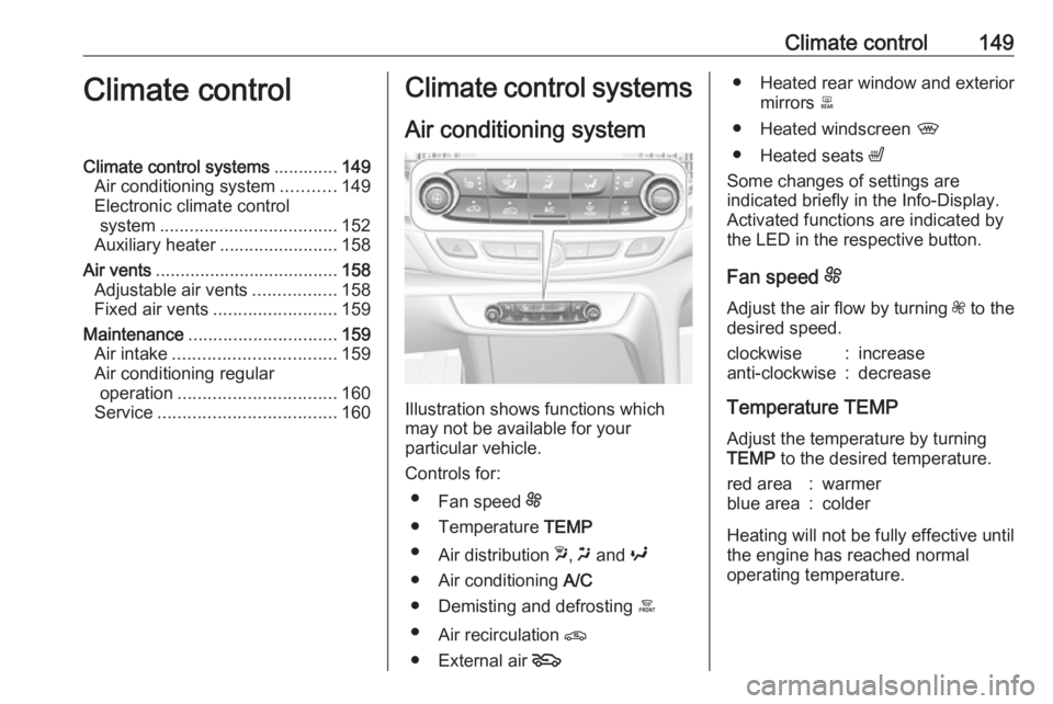 OPEL INSIGNIA 2018 Owners Manual Climate control149Climate controlClimate control systems.............149
Air conditioning system ...........149
Electronic climate control system .................................... 152
Auxiliary hea OPEL INSIGNIA 2018 Owners Manual Climate control149Climate controlClimate control systems.............149
Air conditioning system ...........149
Electronic climate control system .................................... 152
Auxiliary hea
