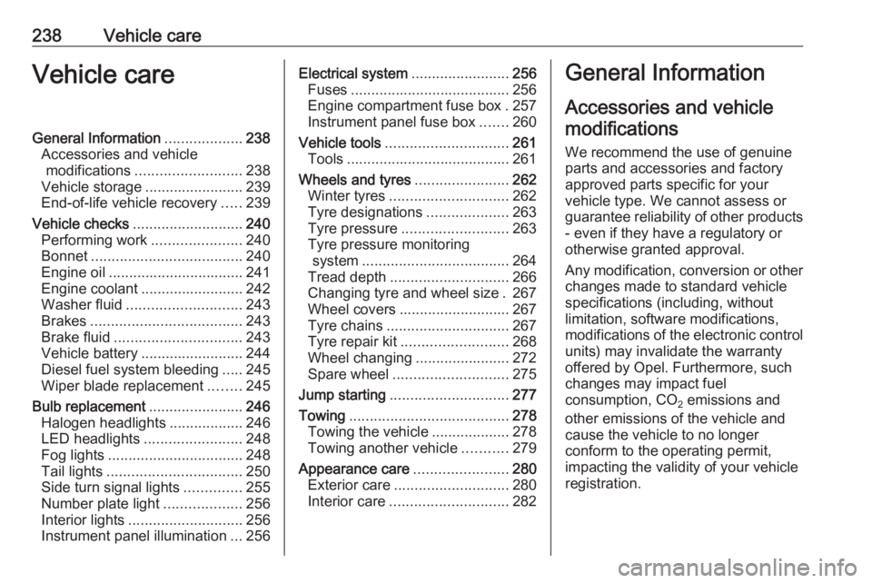 OPEL INSIGNIA 2018 Owners Manual 238Vehicle careVehicle careGeneral Information...................238
Accessories and vehicle modifications .......................... 238
Vehicle storage ........................239
End-of-life vehicl OPEL INSIGNIA 2018 Owners Manual 238Vehicle careVehicle careGeneral Information...................238
Accessories and vehicle modifications .......................... 238
Vehicle storage ........................239
End-of-life vehicl