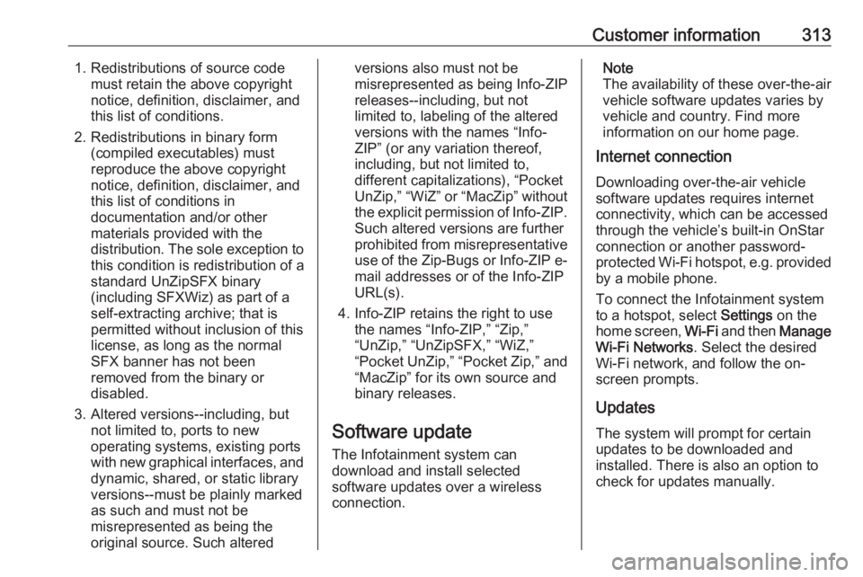 OPEL INSIGNIA 2018 Owners Manual Customer information3131. Redistributions of source codemust retain the above copyright
notice, definition, disclaimer, and
this list of conditions.
2. Redistributions in binary form (compiled executa OPEL INSIGNIA 2018 Owners Manual Customer information3131. Redistributions of source codemust retain the above copyright
notice, definition, disclaimer, and
this list of conditions.
2. Redistributions in binary form (compiled executa