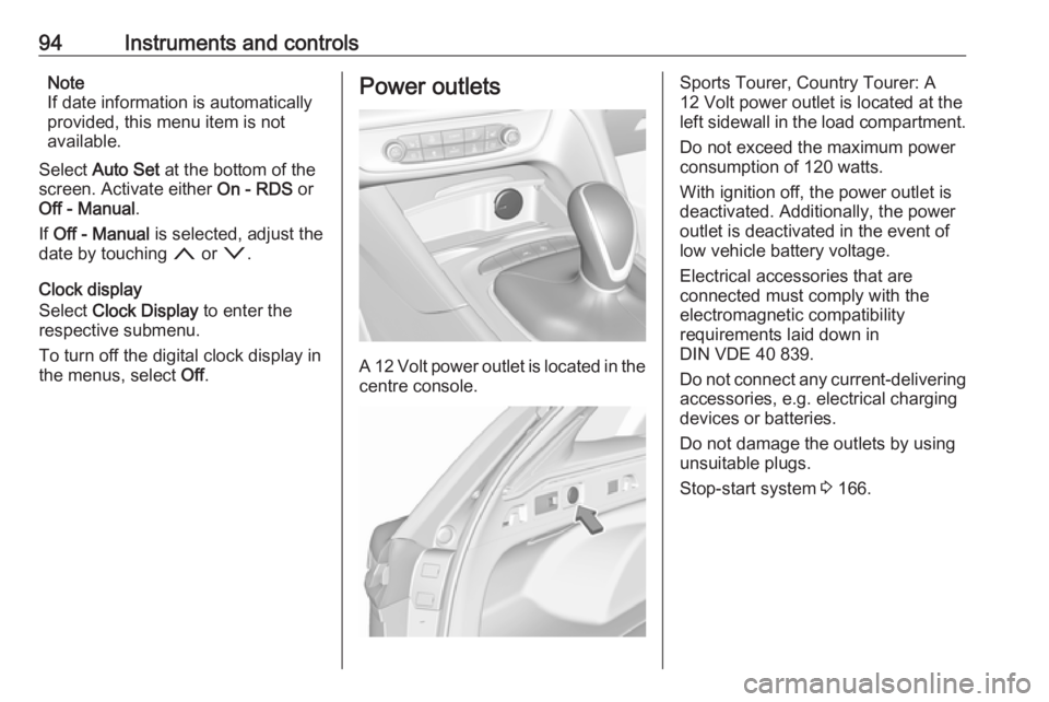 OPEL INSIGNIA 2018 Owners Manual 94Instruments and controlsNote
If date information is automatically
provided, this menu item is not
available.
Select Auto Set at the bottom of the
screen. Activate either On - RDS or
Off - Manual OPEL INSIGNIA 2018 Owners Manual 94Instruments and controlsNote
If date information is automatically
provided, this menu item is not
available.
Select Auto Set at the bottom of the
screen. Activate either On - RDS or
Off - Manual