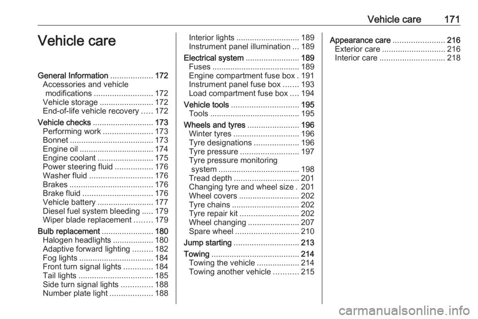OPEL MERIVA 2017 Owners Manual Vehicle care171Vehicle careGeneral Information...................172
Accessories and vehicle modifications .......................... 172
Vehicle storage ........................172
End-of-life vehicl OPEL MERIVA 2017 Owners Manual Vehicle care171Vehicle careGeneral Information...................172
Accessories and vehicle modifications .......................... 172
Vehicle storage ........................172
End-of-life vehicl