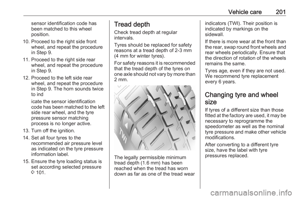 OPEL MERIVA 2017 Owners Manual Vehicle care201sensor identification code has
been matched to this wheel
position.
10. Proceed to the right side front wheel, and repeat the procedure
in Step 9.
11. Proceed to the right side rear whe OPEL MERIVA 2017 Owners Manual Vehicle care201sensor identification code has
been matched to this wheel
position.
10. Proceed to the right side front wheel, and repeat the procedure
in Step 9.
11. Proceed to the right side rear whe