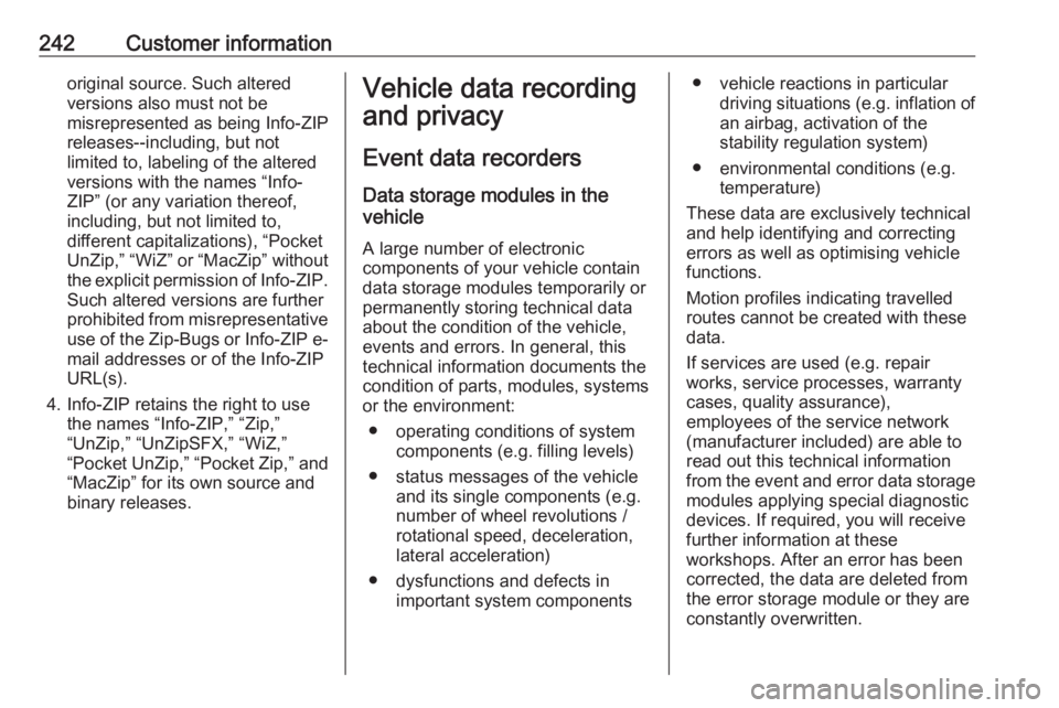 OPEL MERIVA 2017 Owners Manual 242Customer informationoriginal source. Such altered
versions also must not be
misrepresented as being Info-ZIP
releases--including, but not
limited to, labeling of the altered
versions with the names OPEL MERIVA 2017 Owners Manual 242Customer informationoriginal source. Such altered
versions also must not be
misrepresented as being Info-ZIP
releases--including, but not
limited to, labeling of the altered
versions with the names