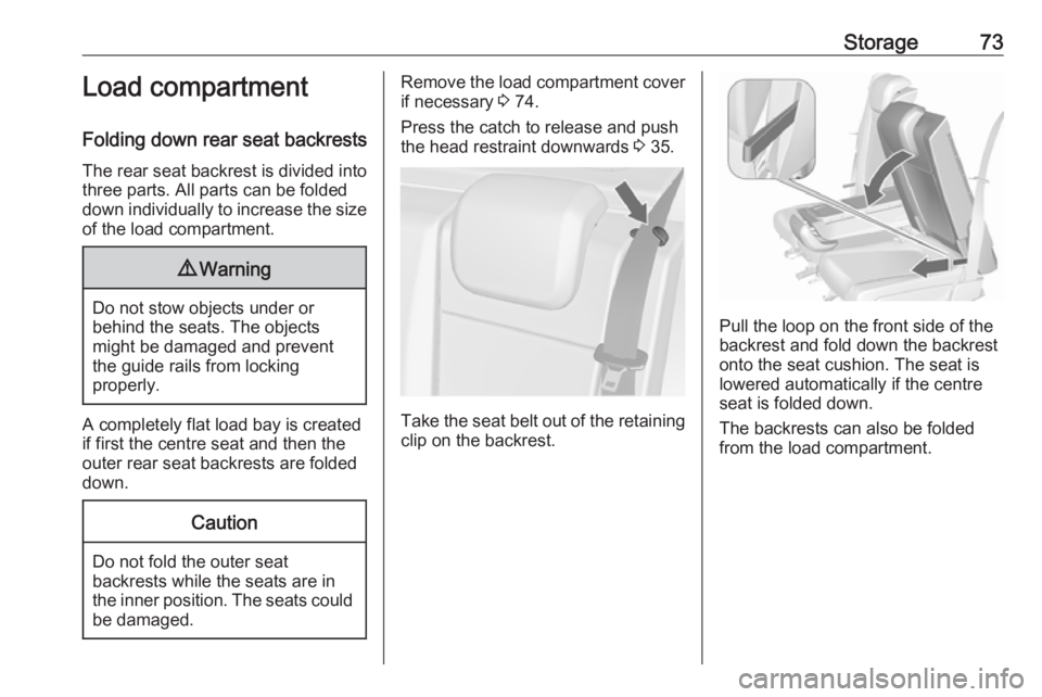 OPEL MERIVA 2017 Manual PDF Storage73Load compartment
Folding down rear seat backrests
The rear seat backrest is divided into
three parts. All parts can be folded
down individually to increase the size of the load compartment.9 OPEL MERIVA 2017 Manual PDF Storage73Load compartment
Folding down rear seat backrests
The rear seat backrest is divided into
three parts. All parts can be folded
down individually to increase the size of the load compartment.9
