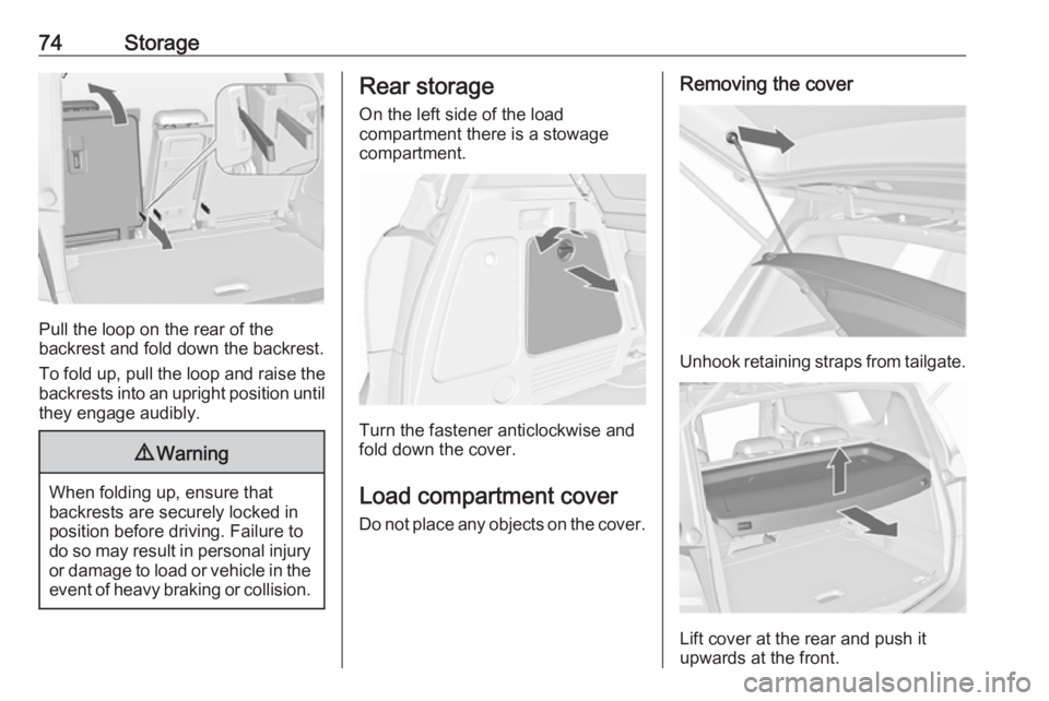 OPEL MERIVA 2017 Manual PDF 74Storage
Pull the loop on the rear of the
backrest and fold down the backrest.
To fold up, pull the loop and raise the backrests into an upright position until
they engage audibly.
9 Warning
When fol OPEL MERIVA 2017 Manual PDF 74Storage
Pull the loop on the rear of the
backrest and fold down the backrest.
To fold up, pull the loop and raise the backrests into an upright position until
they engage audibly.
9 Warning
When fol