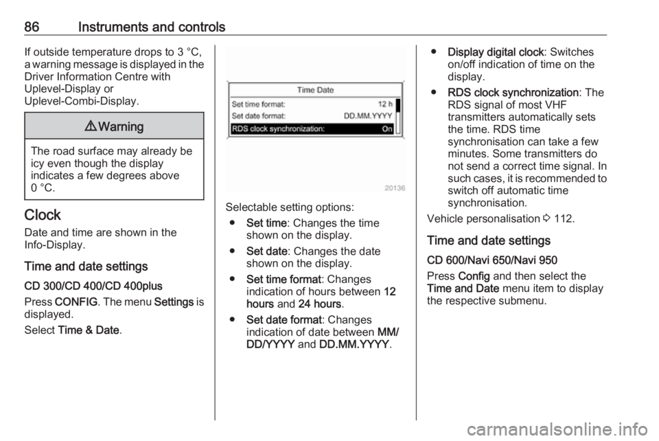 OPEL MERIVA 2017 Manual Online 86Instruments and controlsIf outside temperature drops to 3 °C,
a warning message is displayed in the
Driver Information Centre with
Uplevel-Display or
Uplevel-Combi-Display.9 Warning
The road surfac OPEL MERIVA 2017 Manual Online 86Instruments and controlsIf outside temperature drops to 3 °C,
a warning message is displayed in the
Driver Information Centre with
Uplevel-Display or
Uplevel-Combi-Display.9 Warning
The road surfac