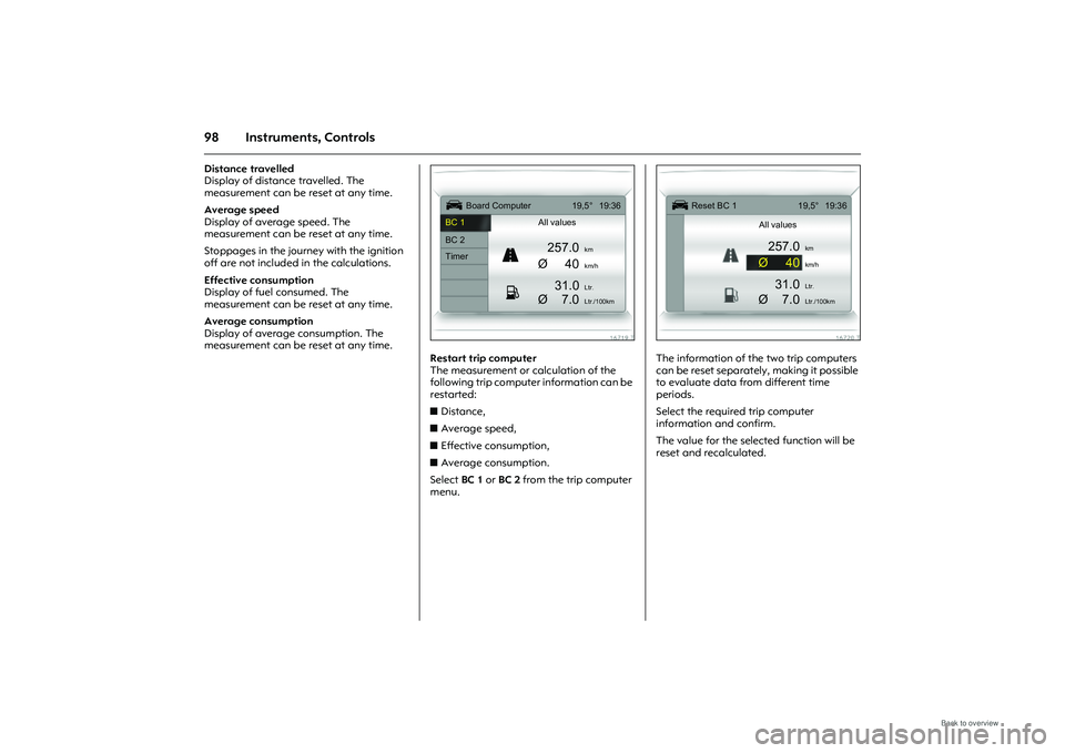 OPEL MERIVA 2009 Owners Manual 98 Instruments, ControlsDistance travelled
Display of distance travelled. The
measurement can be reset at any time.
Average speed
Display of average speed. The
measurement can be reset at any tim OPEL MERIVA 2009 Owners Manual 98 Instruments, ControlsDistance travelled
Display of distance travelled. The
measurement can be reset at any time.
Average speed
Display of average speed. The
measurement can be reset at any tim