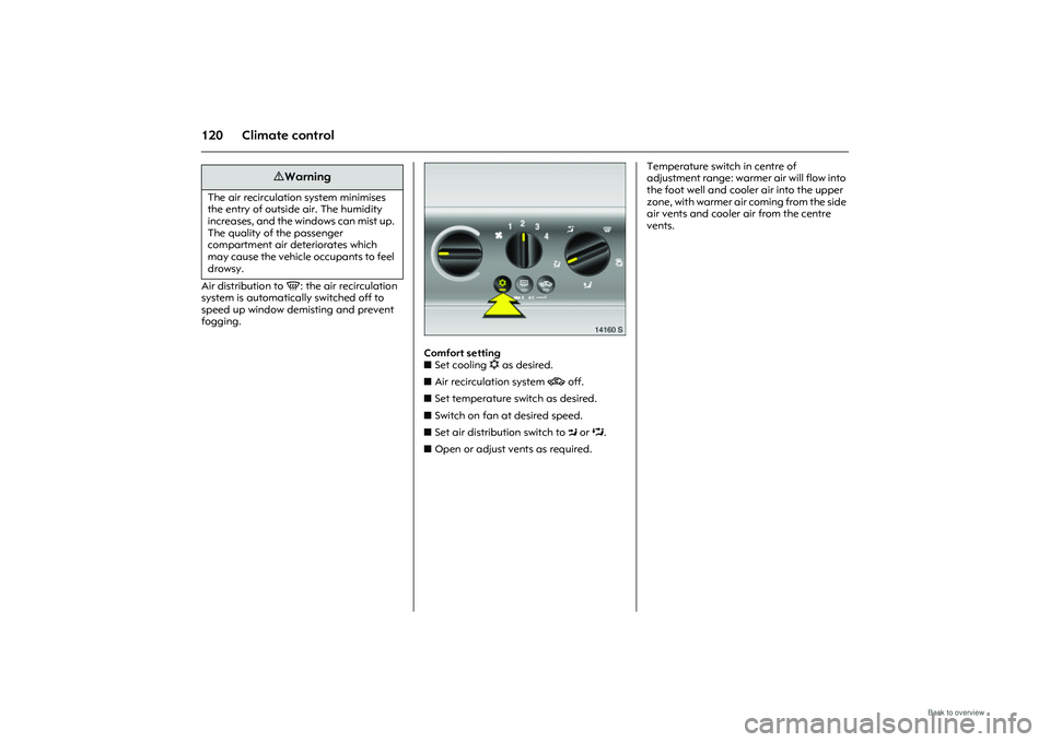 OPEL MERIVA 2009 Owners Manual 120 Climate controlAir distribution to V: the air recirculation
system is automatically switched off to
speed up window demisting and prevent
fogging.
Picture no: 14160s.tif
Comfort setting
z Set OPEL MERIVA 2009 Owners Manual 120 Climate controlAir distribution to V: the air recirculation
system is automatically switched off to
speed up window demisting and prevent
fogging.
Picture no: 14160s.tif
Comfort setting
z Set