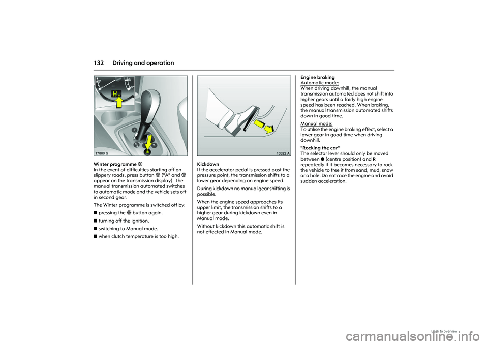 OPEL MERIVA 2009 Owners Manual 132 Driving and operation
Picture no: 17889s.tif
Winter programme T
In the event of difficulties starting off on
slippery roads, press button T ("A" and T
appear on the transmission display). The OPEL MERIVA 2009 Owners Manual 132 Driving and operation
Picture no: 17889s.tif
Winter programme T
In the event of difficulties starting off on
slippery roads, press button T ("A" and T
appear on the transmission display). The