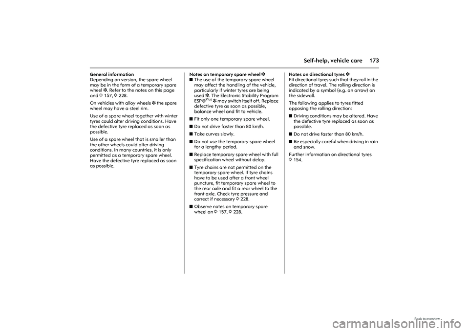 OPEL MERIVA 2009  Owners Manual 173
Self-help, vehicle care
General information
Depending on version, the spare wheel 
may be in the form of a temporary spare 
wheel 3. Refer to the notes on this page 
and  3157,  3228. 
On vehicles