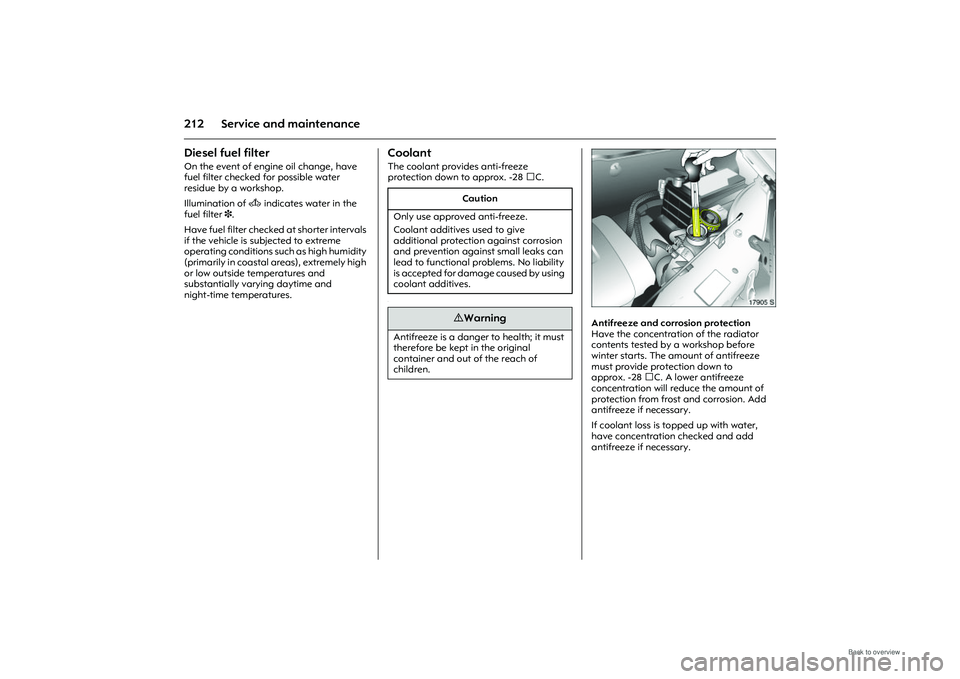 OPEL MERIVA 2009  Owners Manual 212 Service and maintenanceDiesel fuel filter On the event of engine oil change, have 
fuel filter checked for possible water 
residue by a workshop. 
Illumination of A indicates water in the 
fuel fi