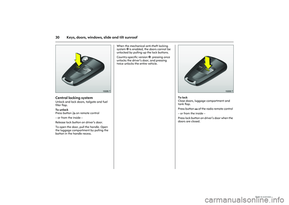 OPEL MERIVA 2009 Owners Guide 30 Keys, doors, windows, slide and tilt sunroof
Picture no: 15335t.tif
Central locking system Unlock and lock doors, tailgate and fuel
filler flap.
To unlock
Press button q on remote control
– o OPEL MERIVA 2009 Owners Guide 30 Keys, doors, windows, slide and tilt sunroof
Picture no: 15335t.tif
Central locking system Unlock and lock doors, tailgate and fuel
filler flap.
To unlock
Press button q on remote control
– o