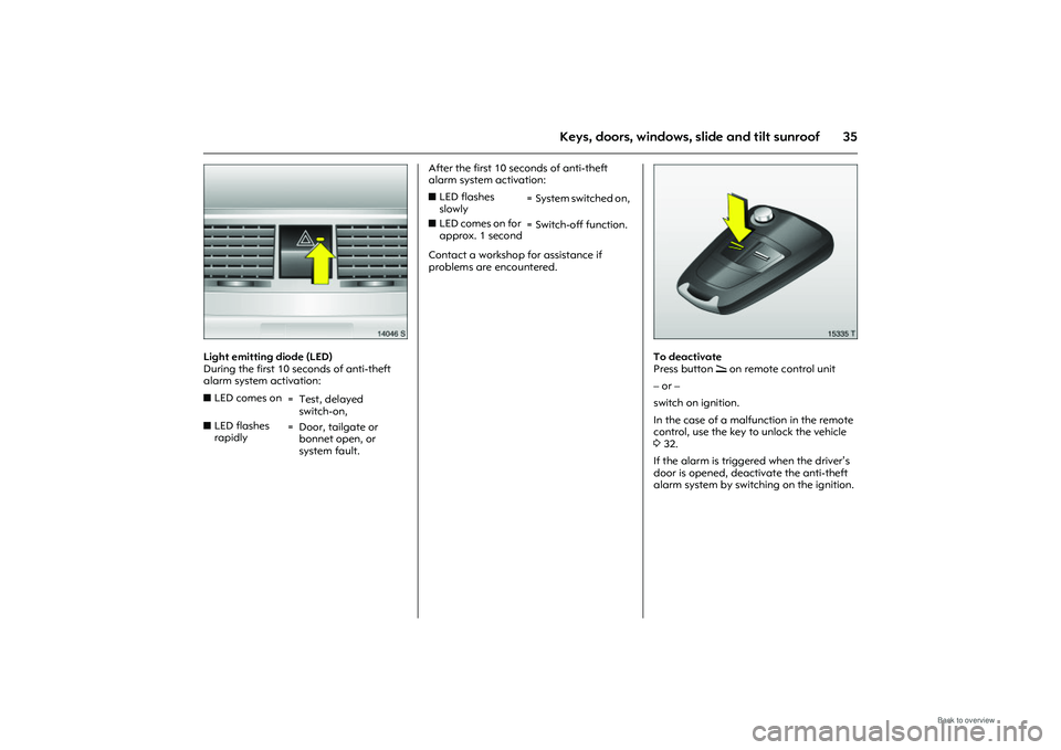 OPEL MERIVA 2009 Service Manual 35
Keys, doors, windows, slide and tilt sunroof
Picture no: 14046s.tif
Light emitting diode (LED)
During the first 10 seconds of anti-theft
alarm system activation: After the first 10 seconds of ant OPEL MERIVA 2009 Service Manual 35
Keys, doors, windows, slide and tilt sunroof
Picture no: 14046s.tif
Light emitting diode (LED)
During the first 10 seconds of anti-theft
alarm system activation: After the first 10 seconds of ant