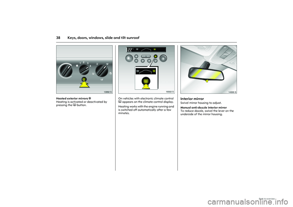 OPEL MERIVA 2009 Service Manual 38 Keys, doors, windows, slide and tilt sunroof
Picture no: 13992s.tif
Heated exterior mirrors 3
Heating is activated or deactivated by
pressing the Ü button.
Picture no: 16502s.tif
On vehicles w OPEL MERIVA 2009 Service Manual 38 Keys, doors, windows, slide and tilt sunroof
Picture no: 13992s.tif
Heated exterior mirrors 3
Heating is activated or deactivated by
pressing the Ü button.
Picture no: 16502s.tif
On vehicles w