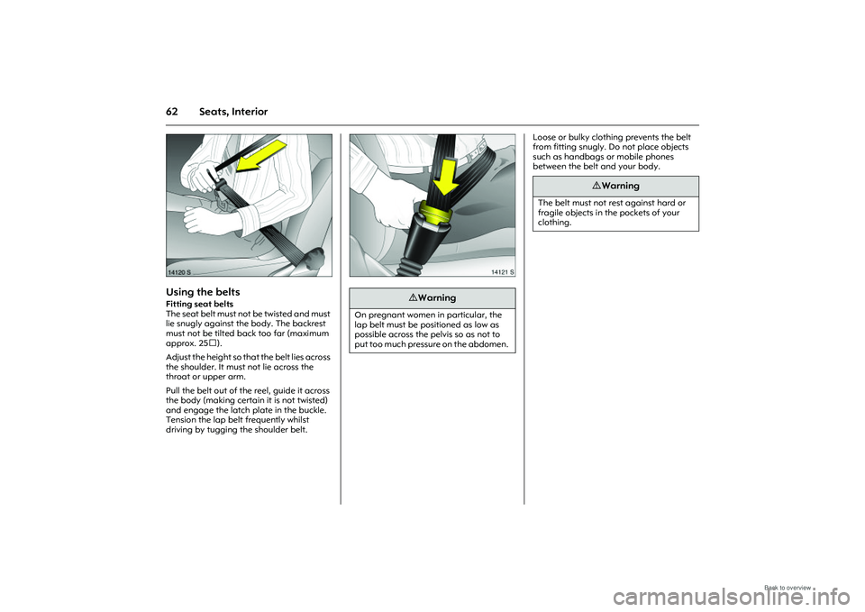 OPEL MERIVA 2009 Repair Manual 62 Seats, Interior
Picture no: 14120s.tif
Using the belts Fitting seat belts
The seat belt must not be twisted and must
lie snugly against the body. The backrest
must not be tilted back too far (ma OPEL MERIVA 2009 Repair Manual 62 Seats, Interior
Picture no: 14120s.tif
Using the belts Fitting seat belts
The seat belt must not be twisted and must
lie snugly against the body. The backrest
must not be tilted back too far (ma