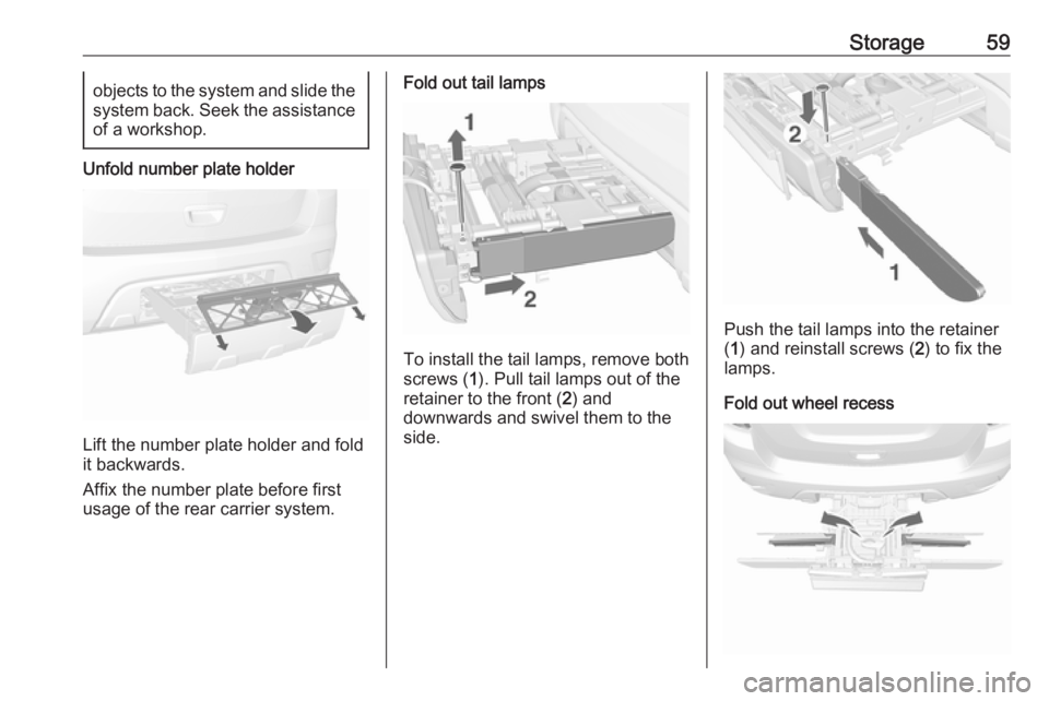 OPEL MOKKA 2017 Repair Manual Storage59objects to the system and slide thesystem back. Seek the assistance
of a workshop.
Unfold number plate holder
Lift the number plate holder and fold
it backwards.
Affix the number plate before OPEL MOKKA 2017 Repair Manual Storage59objects to the system and slide thesystem back. Seek the assistance
of a workshop.
Unfold number plate holder
Lift the number plate holder and fold
it backwards.
Affix the number plate before
