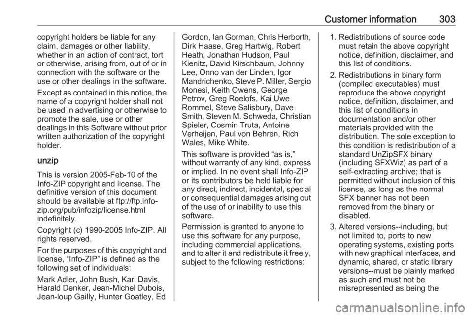 OPEL ZAFIRA TOURER 2019  Owners Manual Customer information303copyright holders be liable for any
claim, damages or other liability,
whether in an action of contract, tort
or otherwise, arising from, out of or in
connection with the softwa