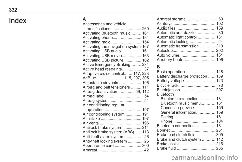 OPEL ZAFIRA TOURER 2018 Owners Manual 332IndexAAccessories and vehicle modifications .......................... 260
Activating Bluetooth music .........161
Activating phone .........................184
Activating radio .................. OPEL ZAFIRA TOURER 2018 Owners Manual 332IndexAAccessories and vehicle modifications .......................... 260
Activating Bluetooth music .........161
Activating phone .........................184
Activating radio ..................